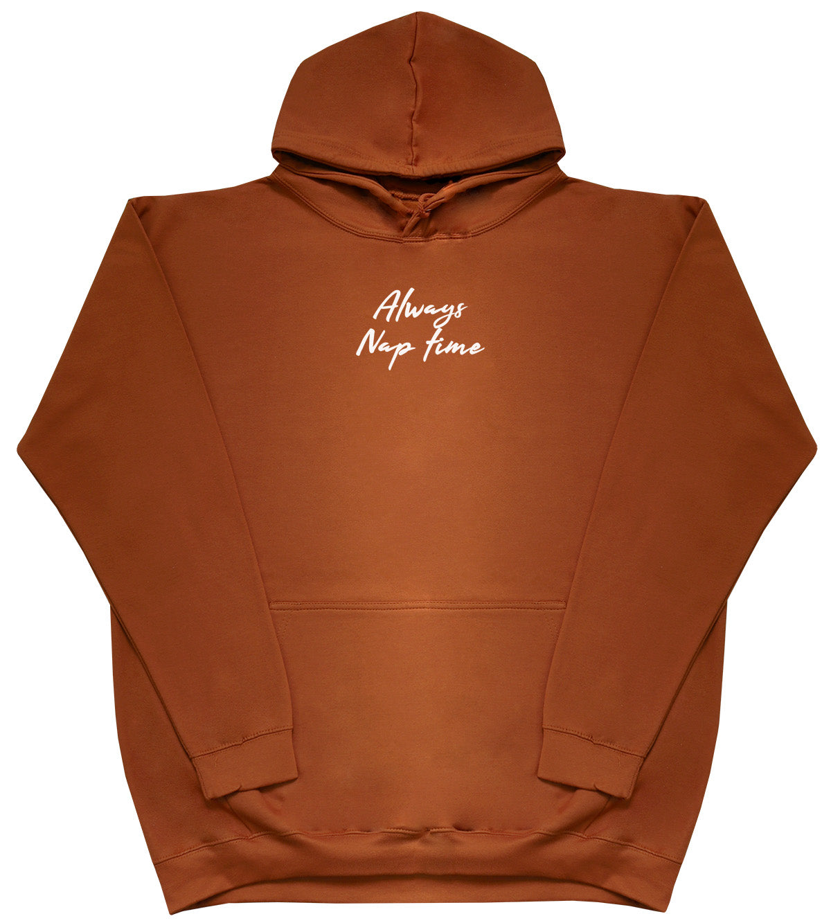 Always Nap Time - Huge Oversized Comfy Original Hoody