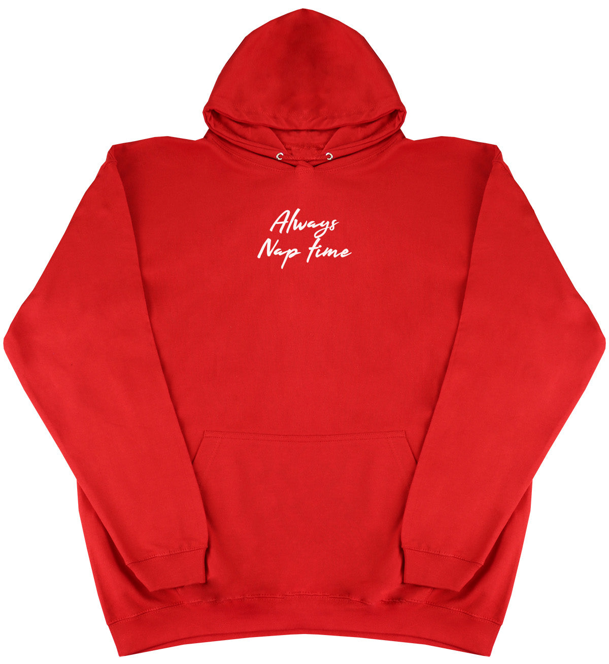 Always Nap Time - Huge Oversized Comfy Original Hoody