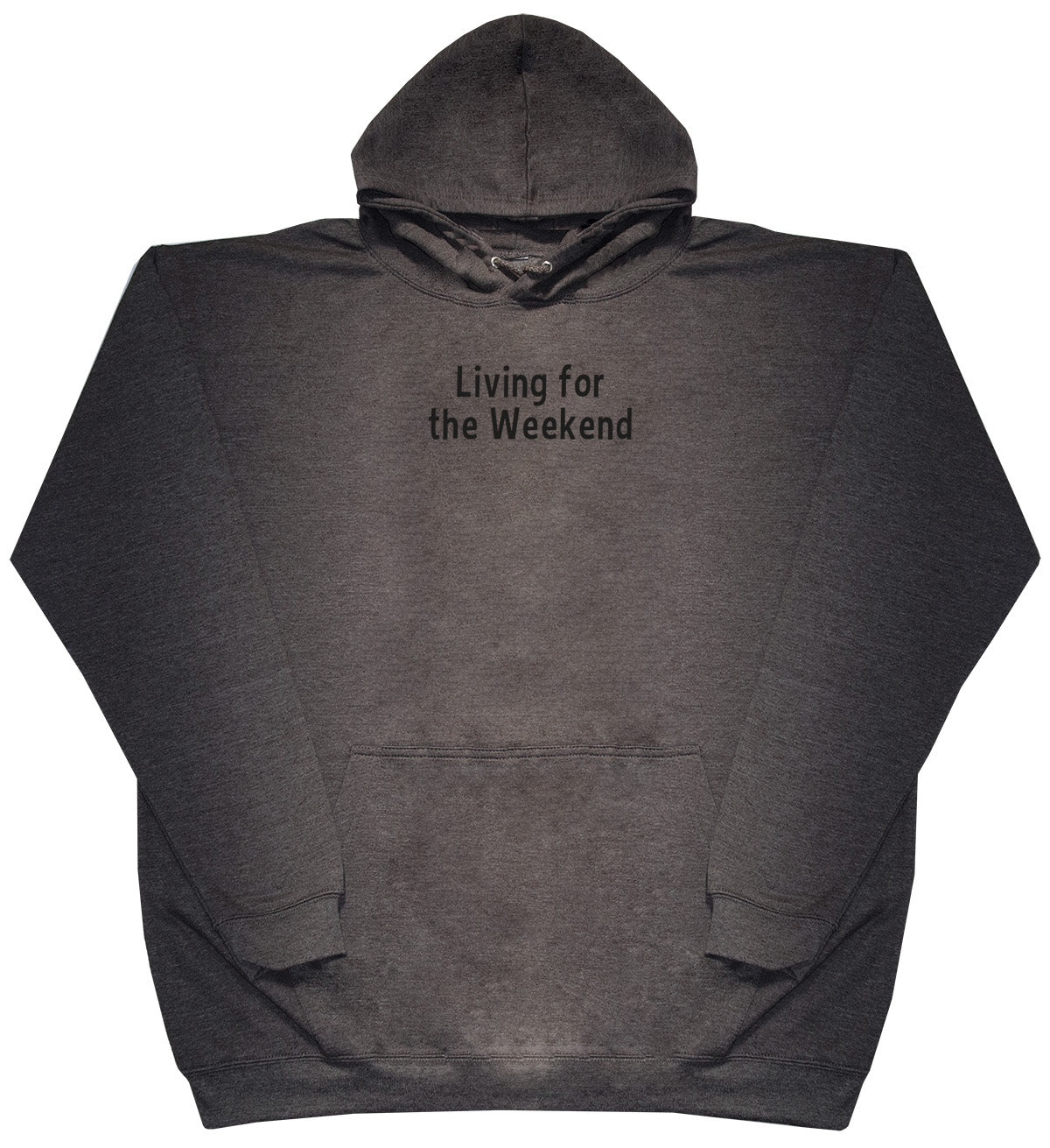 Living For The Weekend - Huge Oversized Comfy Original Hoody