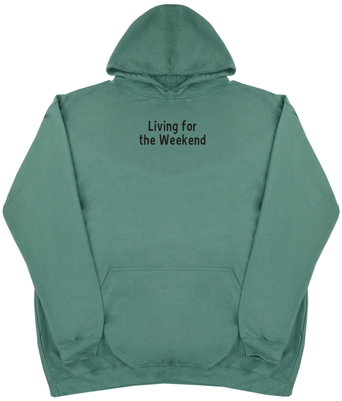 Living For The Weekend - Huge Oversized Comfy Original Hoody