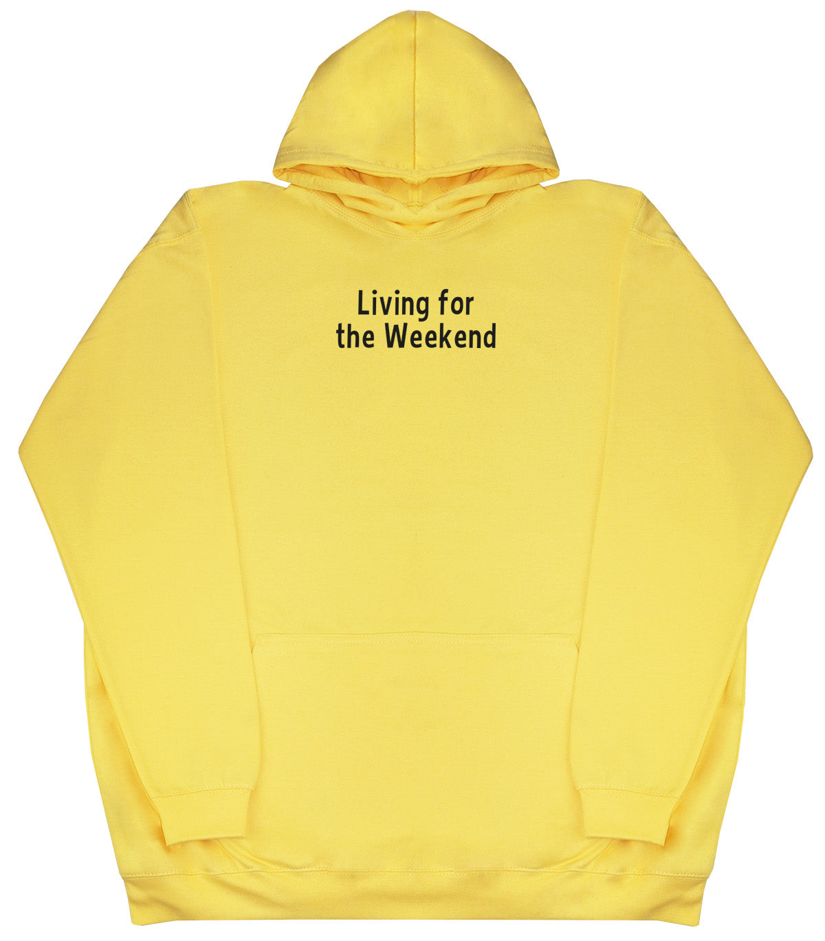 Living For The Weekend - Huge Oversized Comfy Original Hoody