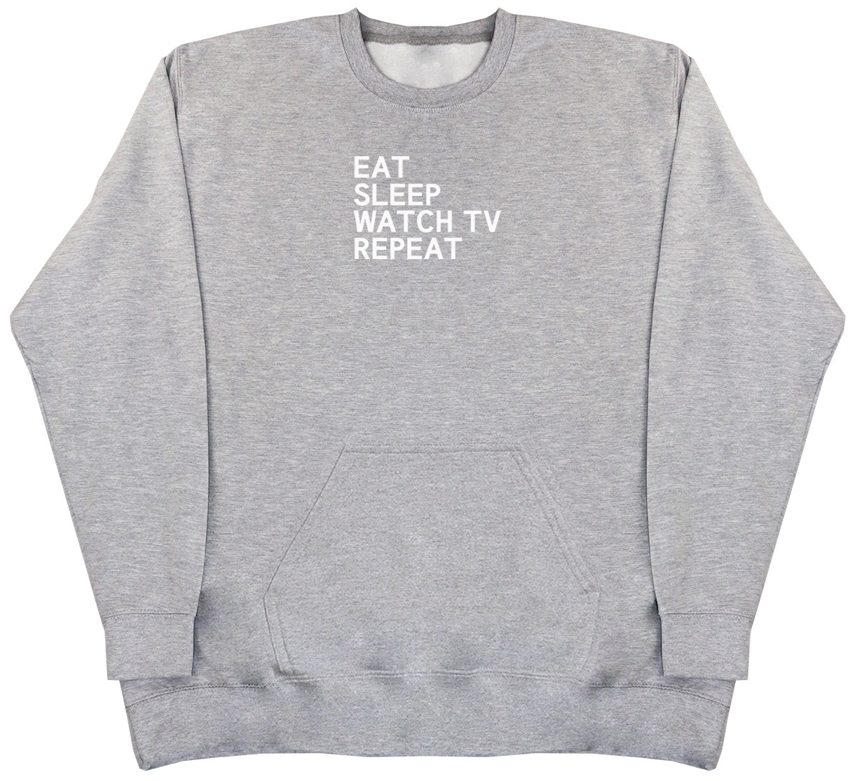 Eat Sleep Watch TV Repeat - Huge Oversized Hoodless Hoodie