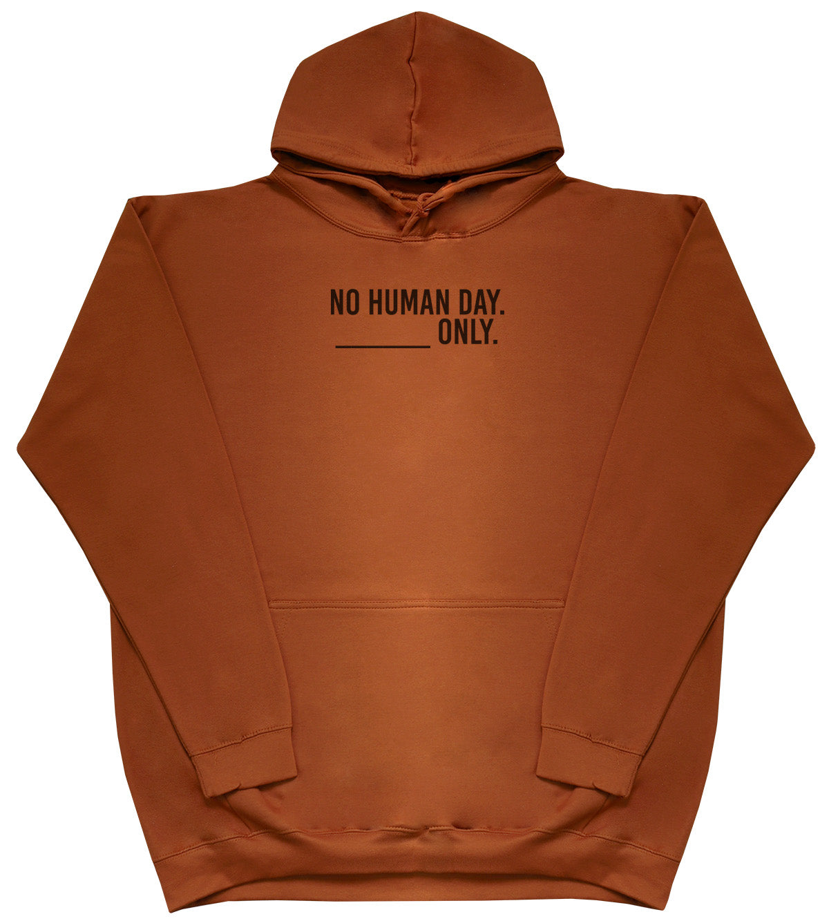 No Human Day. ___ Only. - Kids Oversized Comfy Original Hoody