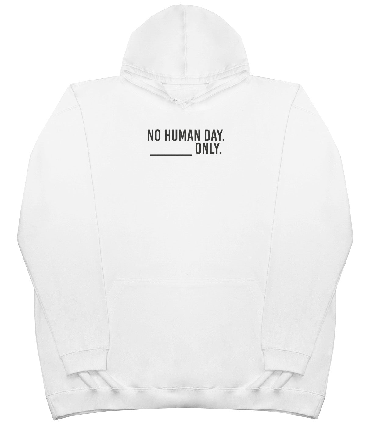 No Human Day. ___ Only. - Kids Oversized Comfy Original Hoody