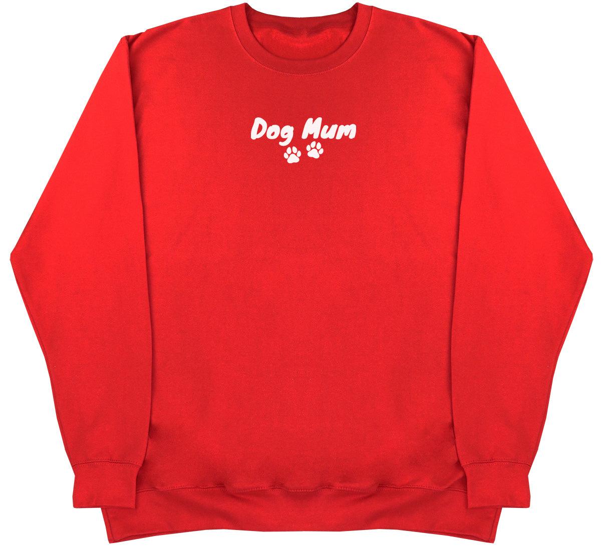 Dog Mum - Huge Oversized Comfy Original Sweater