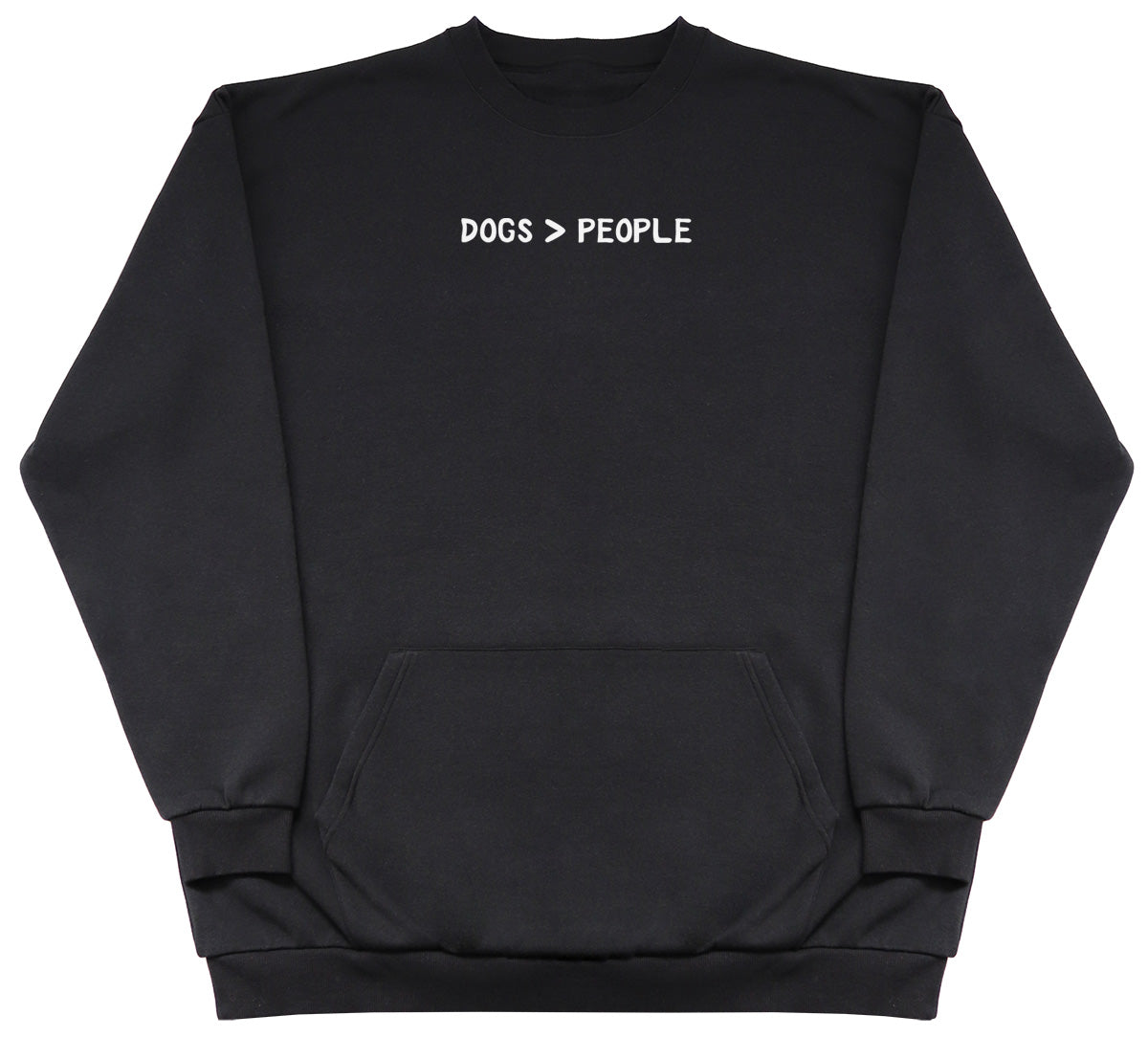 Dogs Are Greater Than People - Huge Oversized Hoodless Hoodie