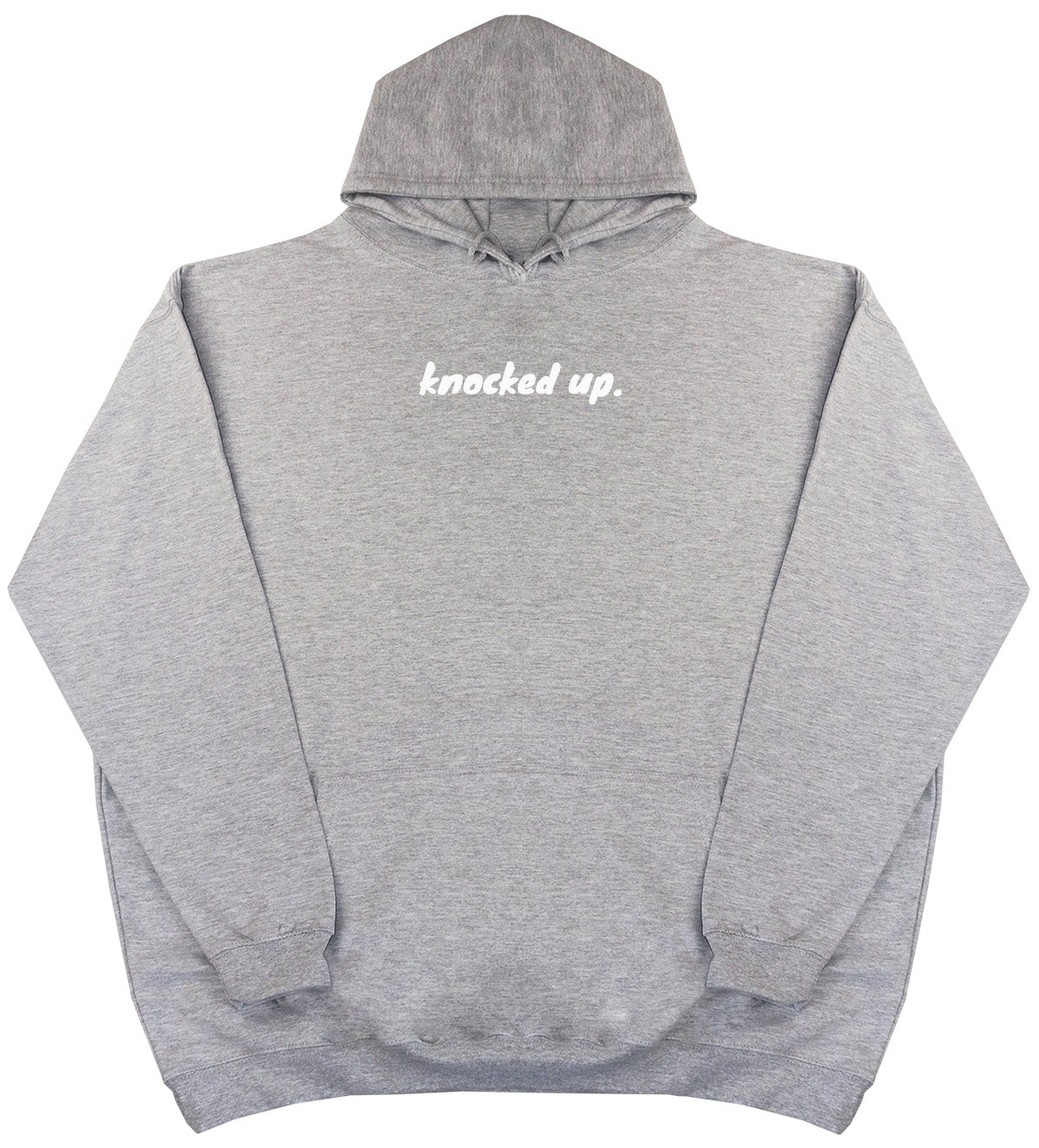 Knocked Up. - Huge Oversized Comfy Original Hoody