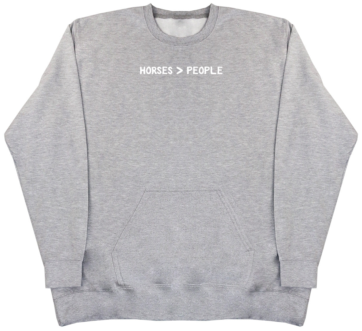 Horses Are Greater Than People - Huge Oversized Hoodless Hoodie