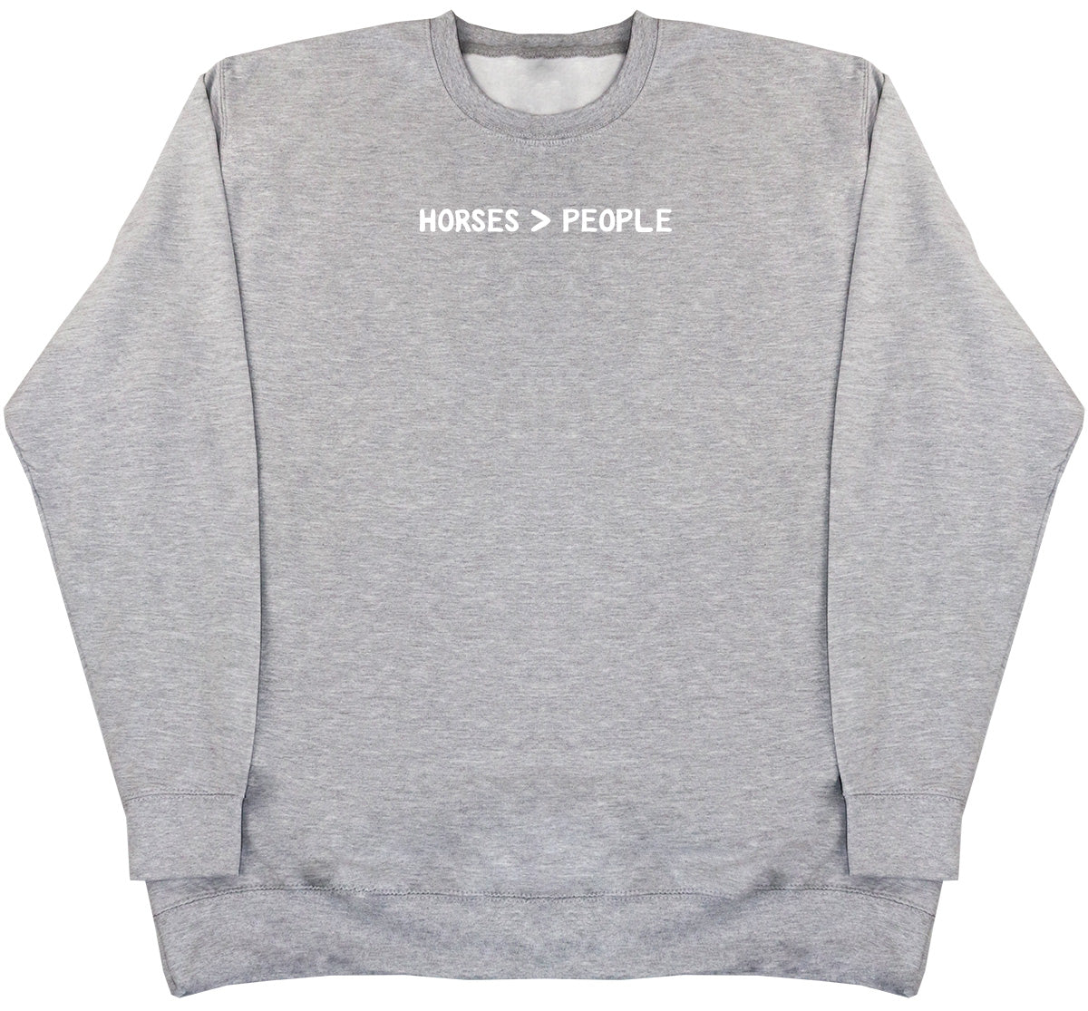 Horses Are Greater Than People - Huge Oversized Comfy Original Sweater