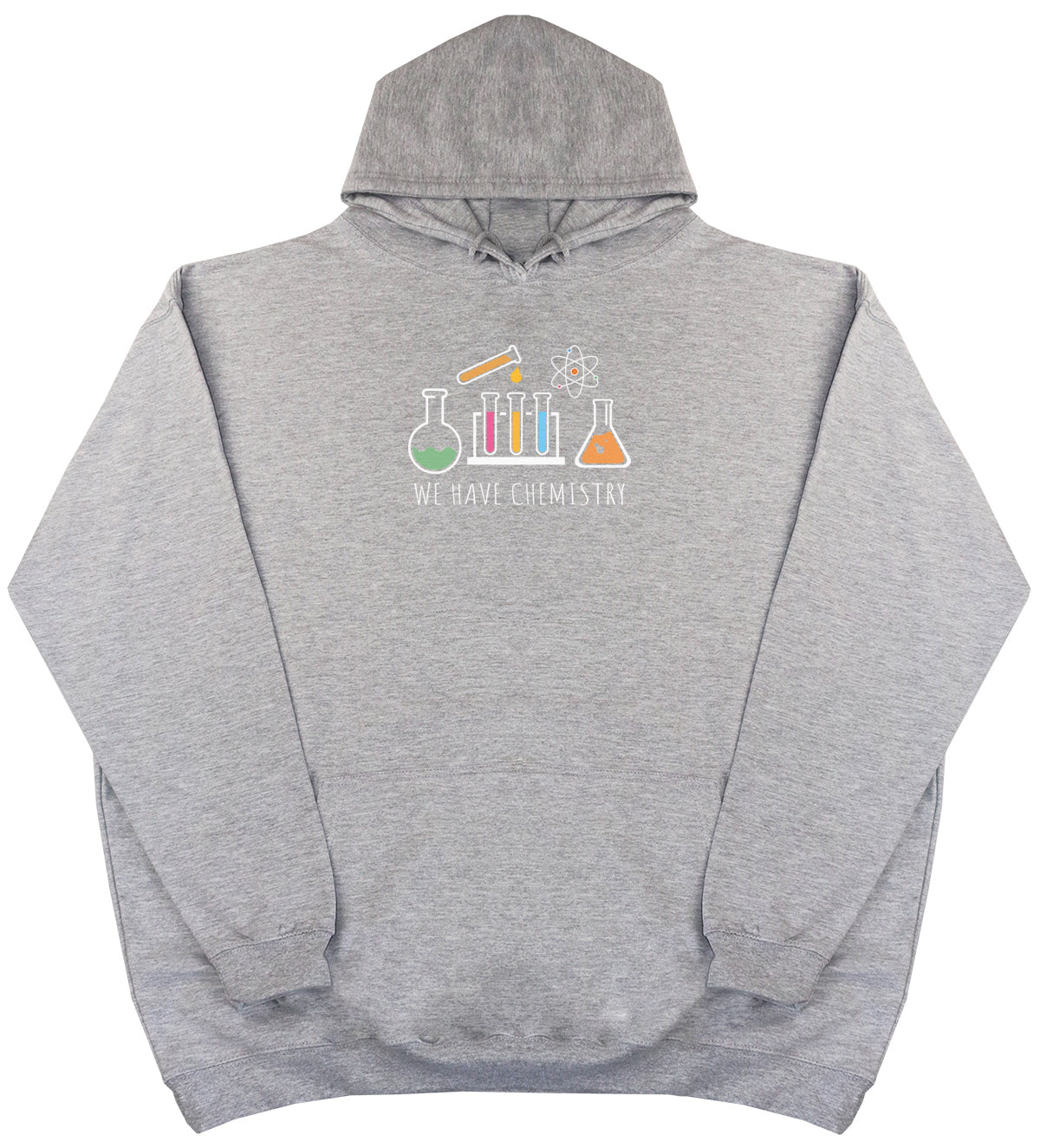 We Have Chemistry - Huge Oversized Comfy Original Hoody