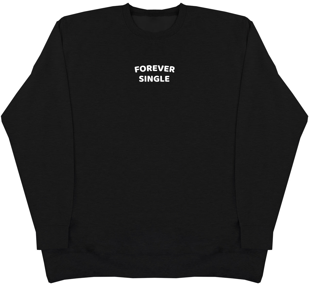 Forever Single - Huge Oversized Comfy Original Sweater