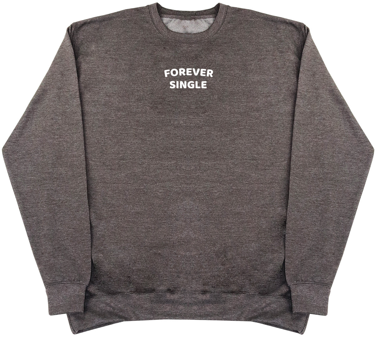 Forever Single - Huge Oversized Comfy Original Sweater