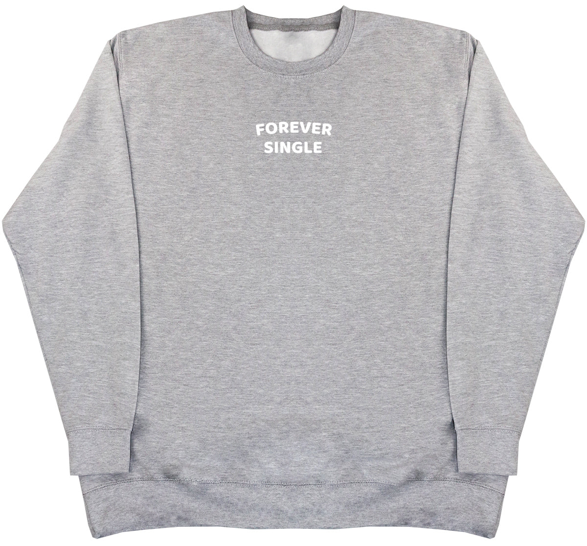 Forever Single - Huge Oversized Comfy Original Sweater