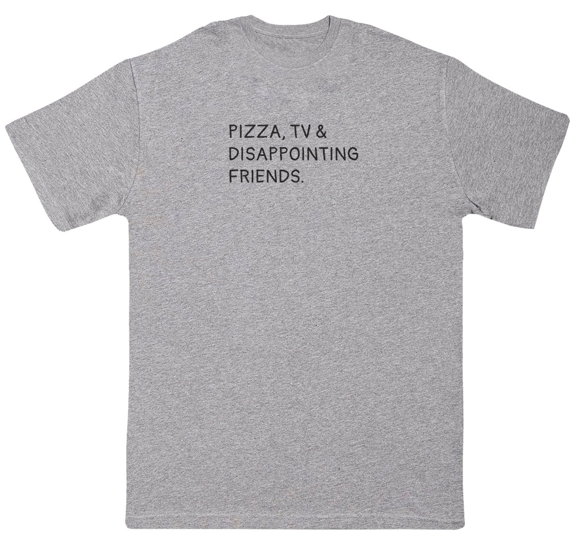 Pizza, TV & Disappointing Friends - Huge Oversized Comfy Original T-Shirt