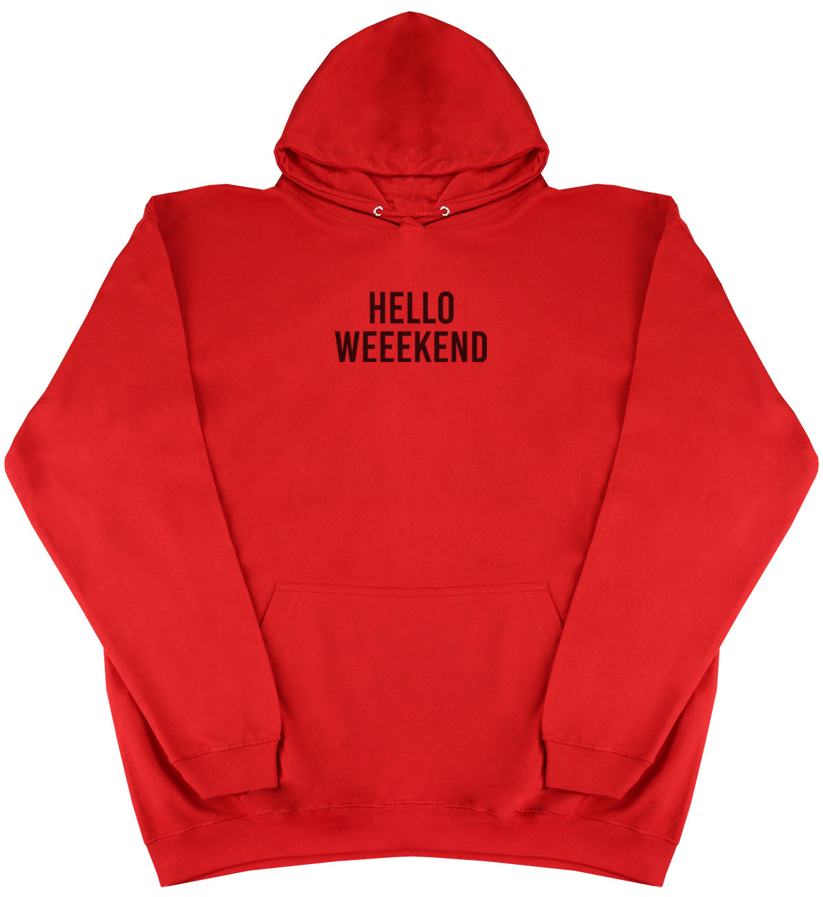 Hello Weekend - Huge Oversized Comfy Original Hoody