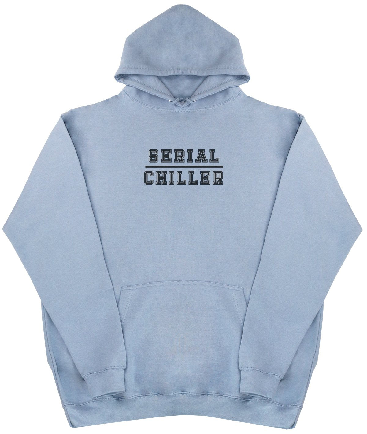 Serial Chiller - New Style - Huge Size - Oversized Comfy Hoody